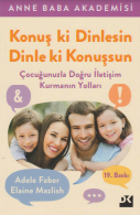 Konuş ki dinlesin, dinle ki konuşsun 